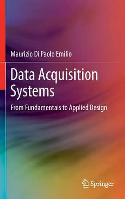 Data Acquisition Systems: From Fundamentals to Applied Design by Maurizio Di Paolo Emilio