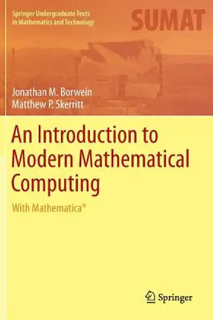 An Introduction to Modern Mathematical Computing: With Mathematica(r) by Jonathan M. Borwein