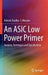 An ASIC Low Power Primer: Analysis, Techniques and Specification by Rakesh Chadha