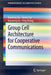 Group Cell Architecture for Cooperative Communications by Xiaofeng Tao