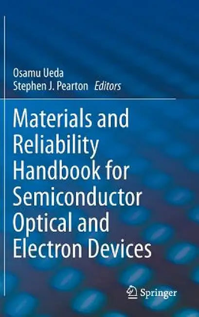 Materials and Reliability Handbook for Semiconductor Optical and Electron Devices by Osamu Ueda