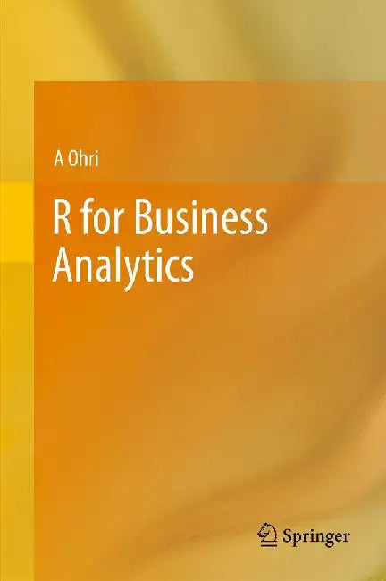 R for Business Analytics by A. Ohri