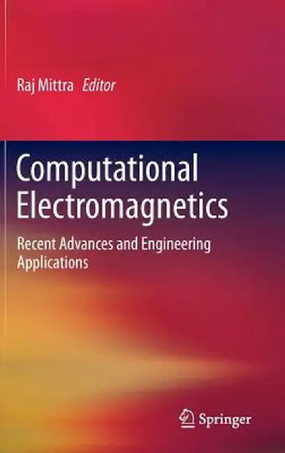 Computational Electromagnetics: Recent Advances and Engineering Applications by Raj Mittra