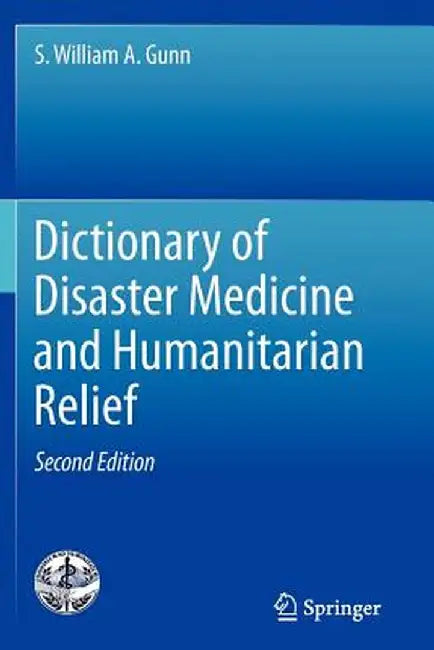 Dictionary of Disaster Medicine and Humanitarian Relief by S. William A. Gunn
