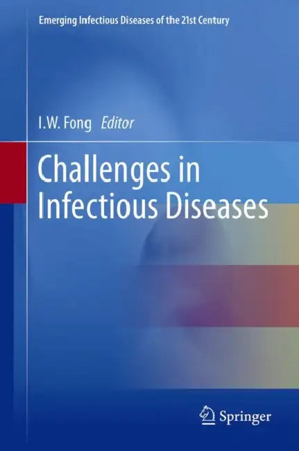 Challenges in Infectious Diseases by I. W. Fong