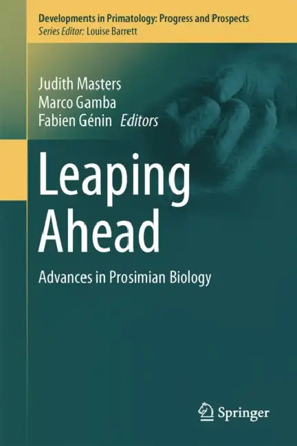 Leaping Ahead: Advances in Prosimian Biology by Judith Masters, Marco Gamba, Fabien Génin