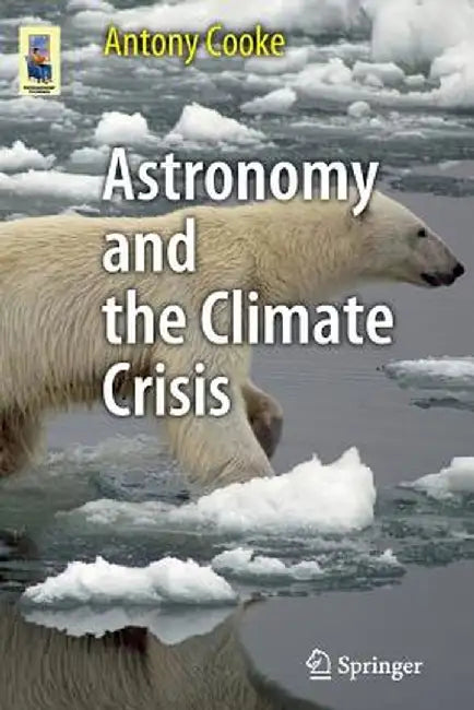 Astronomy and the Climate Crisis by Antony Cooke