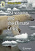 Astronomy and the Climate Crisis by Antony Cooke