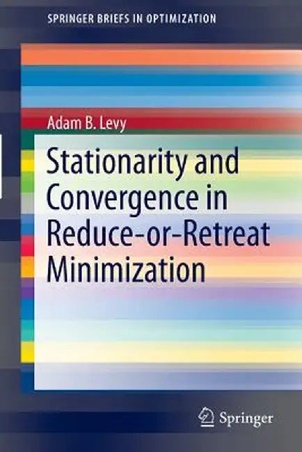 Stationarity and Convergence in Reduce-Or-Retreat Minimization by Adam B. Levy