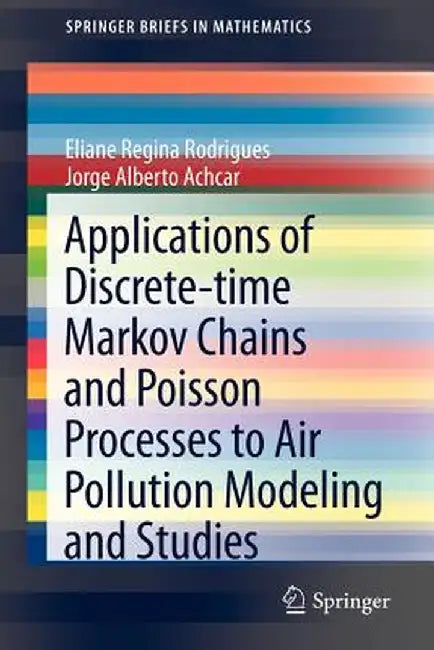 Applications of Discrete-Time Markov Chains and Poisson Processes to Air Pollution Modeling and Studies by Eliane Regina Rodrigues