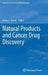 Natural Products and Cancer Drug Discovery by Frank E. Koehn