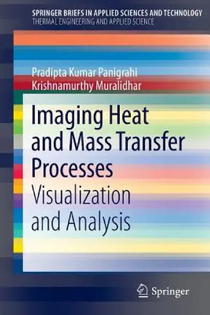 Imaging Heat and Mass Transfer Processes: Visualization and Analysis by Pradipta Kumar Panigrahi