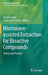 Microwave-Assisted Extraction for Bioactive Compounds: Theory and Practice by Farid Chemat