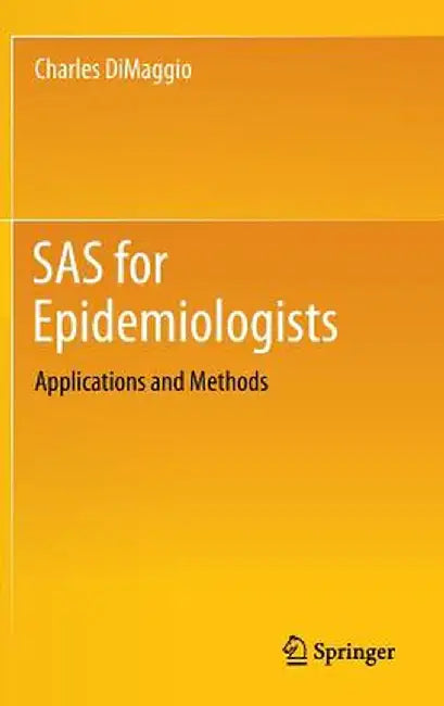 SAS for Epidemiologists: Applications and Methods by Charles Dimaggio