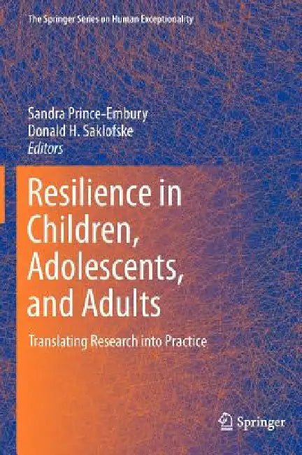Resilience in Children, Adolescents, and Adults: Translating Research Into Practice by Sandra Prince-Embury, Donald H. Saklofske
