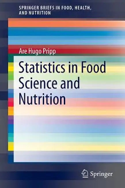 Statistics in Food Science and Nutrition by Are Hugo Pripp