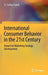 International Consumer Behavior in the 21st Century: Impact on Marketing Strategy Development by A. Coskun Samli