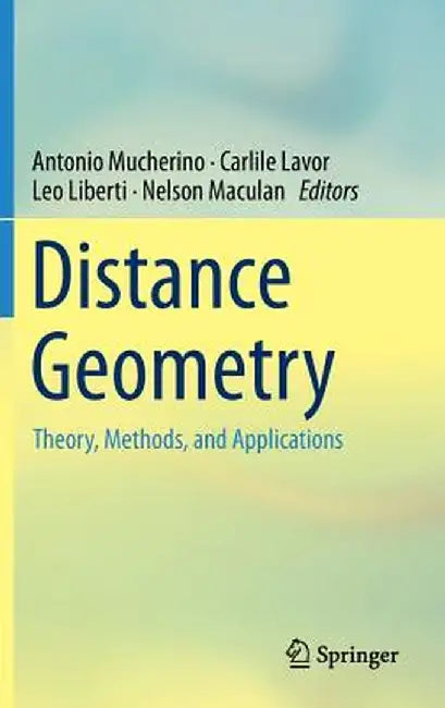 Distance Geometry: Theory, Methods, and Applications by Antonio Mucherino
