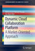 Dynamic Cloud Collaboration Platform: A Market-Oriented Approach by Mohammad Mehedi Hassan