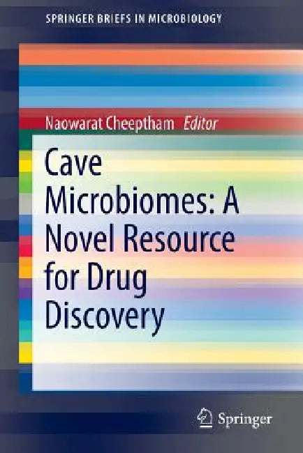 Cave Microbiomes: A Novel Resource for Drug Discovery by Naowarat Cheeptham