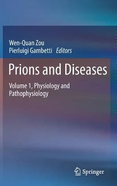 Prions and Diseases: Volume 1, Physiology and Pathophysiology by Wen-Quan Zou