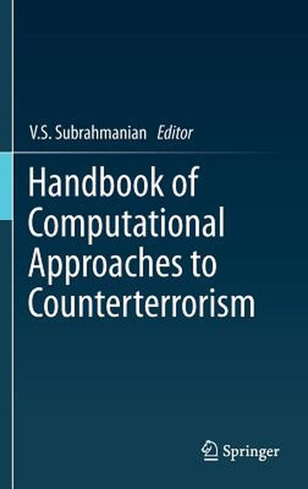 Handbook of Computational Approaches to Counterterrorism by V. S. Subrahmanian