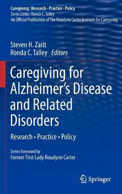 Caregiving for Alzheimer's Disease and Related Disorders: Research - Practice - Policy by Steven H. Zarit