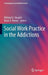 Social Work Practice in the Addictions by Michael G. Vaughn