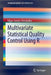 Multivariate Statistical Quality Control Using R by Edgar Santos-Fernández