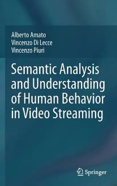 Semantic Analysis and Understanding of Human Behavior in Video Streaming by Alberto Amato