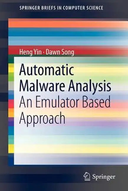 Automatic Malware Analysis: An Emulator Based Approach by Heng Yin