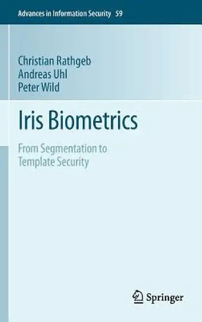 Iris Biometrics: From Segmentation to Template Security by Christian Rathgeb