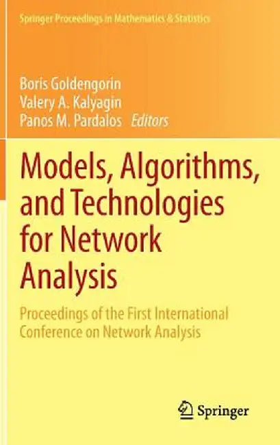 Models, Algorithms, and Technologies for Network Analysis: Proceedings of the First International Conference on Network Analysis by Boris I. Goldengorin