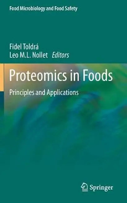 Proteomics in Foods: Principles and Applications by Fidel Toldrá