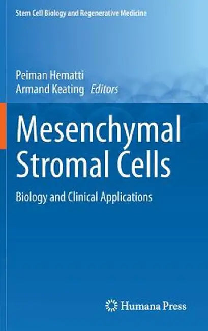 Mesenchymal Stromal Cells: Biology and Clinical Applications by Peiman Hematti