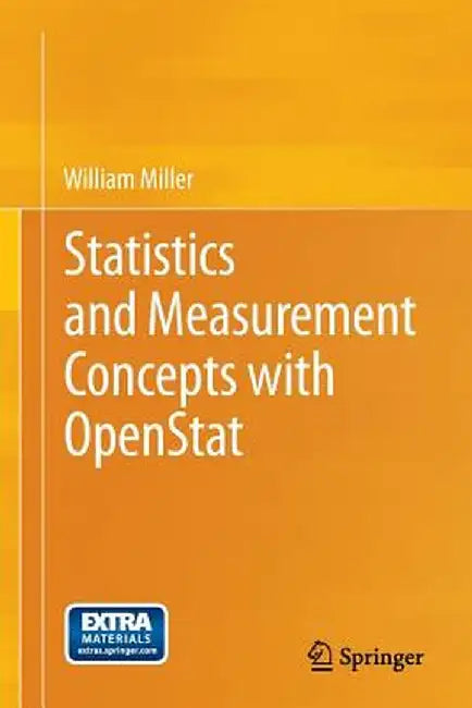 Statistics and Measurement Concepts with Openstat by William Miller