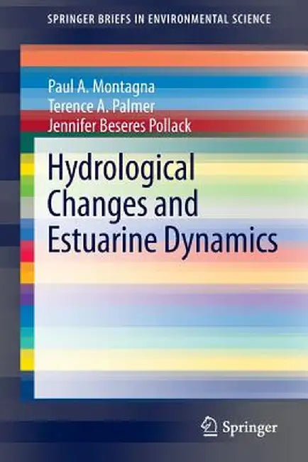Hydrological Changes and Estuarine Dynamics by Paul Montagna