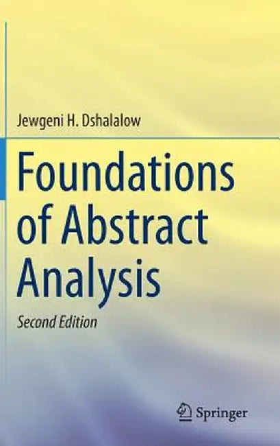 Foundations of Abstract Analysis by Jewgeni H. Dshalalow