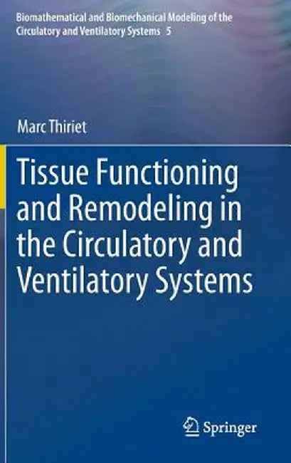Tissue Functioning and Remodeling in the Circulatory and Ventilatory Systems by Marc Thiriet