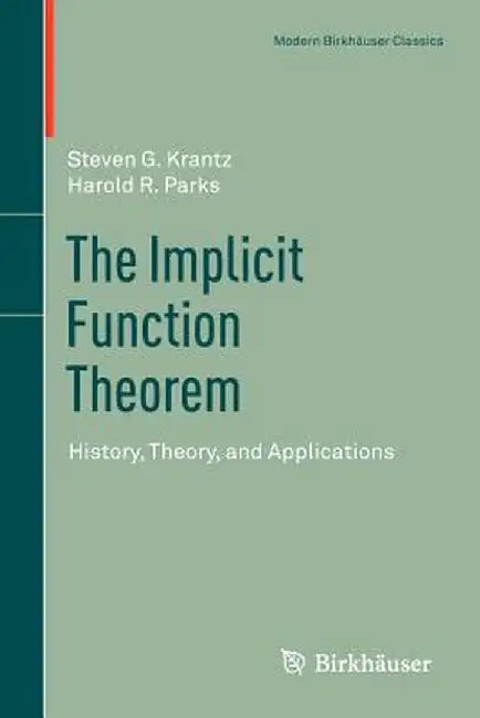 The Implicit Function Theorem: History, Theory, and Applications by Steven G. Krantz