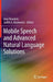Mobile Speech and Advanced Natural Language Solutions by Amy Neustein