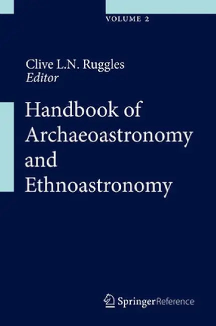 Handbook of Archaeoastronomy and Ethnoastronomy by Clive L. N. Ruggles