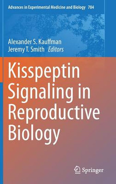Kisspeptin Signaling in Reproductive Biology by Alexander S. Kauffman