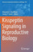 Kisspeptin Signaling in Reproductive Biology by Alexander S. Kauffman