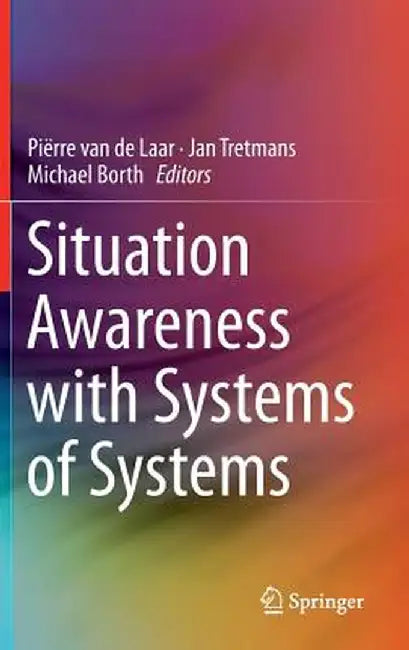 Situation Awareness with Systems of Systems by Piërre Van de Laar