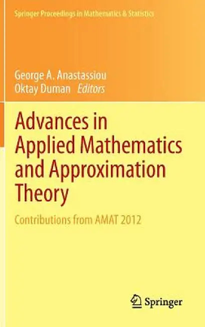 Advances in Applied Mathematics and Approximation Theory: Contributions from Amat 2012 by George A. Anastassiou