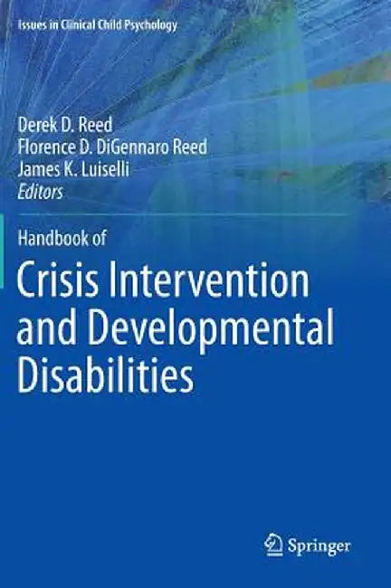 Handbook of Crisis Intervention and Developmental Disabilities by Derek D. Reed