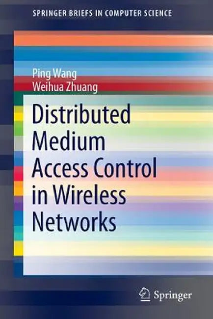 Distributed Medium Access Control in Wireless Networks by Ping Wang