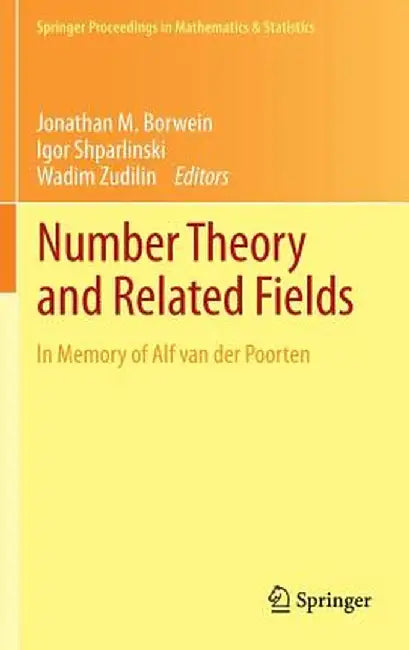 Number Theory and Related Fields: In Memory of Alf Van Der Poorten by Jonathan M. Borwein