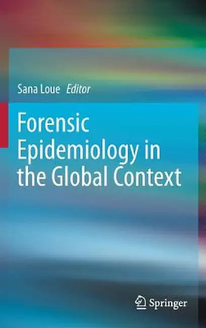 Forensic Epidemiology in the Global Context by Sana Loue